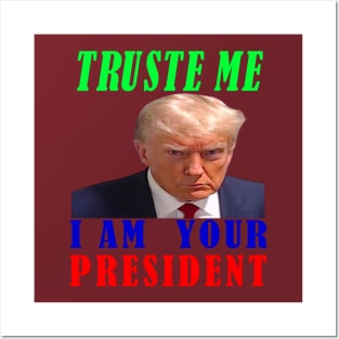 I AM YOUR PRESIDENT---TRUSTE ME-- 2024 Posters and Art